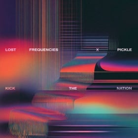 LOST FREQUENCIES, PICKLE - KICK THE NATION